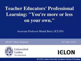 Teacher Educators' Professional Learning: &quot;You're more or less on your own.&quot;