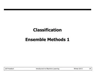 Classification Ensemble Methods 1