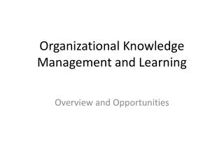Organizational Knowledge Management and Learning