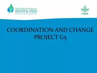 COORDINATION AND CHANGE PROJECT G5