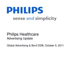 Philips Healthcare Advertising Update Global Advertising &amp; Bovil DDB, October 5, 2011