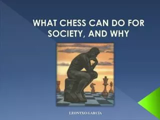 WHAT CHESS CAN DO FOR SOCIETY, AND WHY