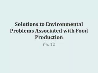 Solutions to Environmental Problems Associated with Food Production