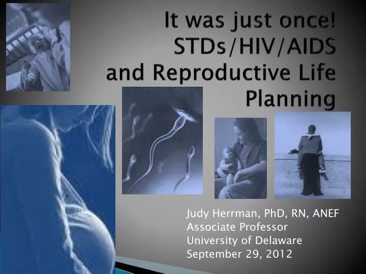 it was just once stds hiv aids and reproductive life planning