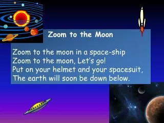 Zoom to the Moon Zoom to the moon in a space-ship Zoom to the moon, Let’s go!