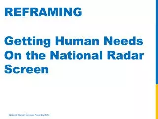 REFRAMING Getting Human Needs On the National Radar Screen