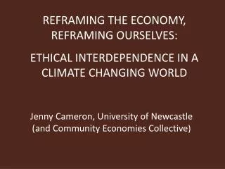 Jenny Cameron, University of Newcastle (and Community Economies Collective )