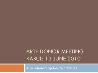 ARTF Donor meeting Kabul: 13 June 2010