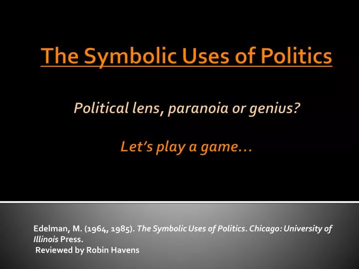the symbolic uses of politics political lens paranoia or genius let s play a game