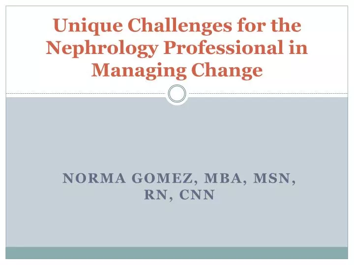 unique challenges for the nephrology professional in managing change