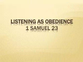 Listening as Obedience 1 Samuel 23