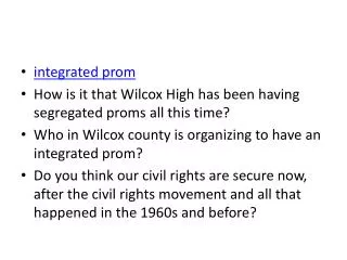 integrated prom How is it that Wilcox High has been having segregated proms all this time?