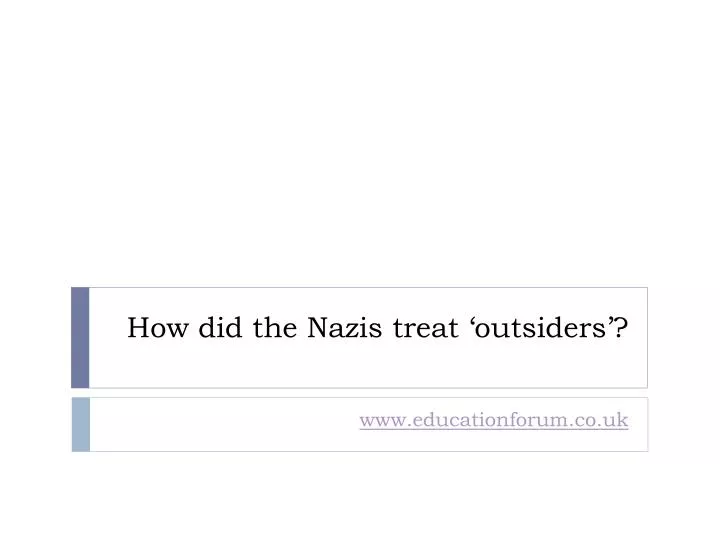 how did the nazis treat outsiders