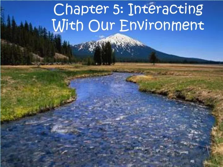 chapter 5 interacting with our environment