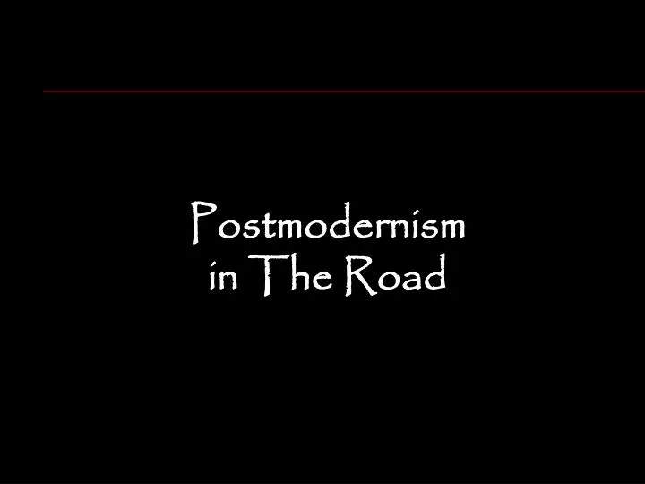 postmodernism in the road