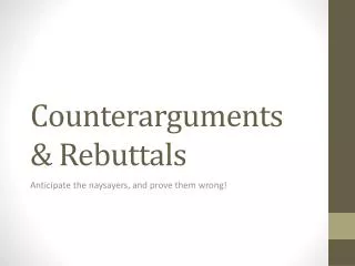 Counterarguments &amp; Rebuttals