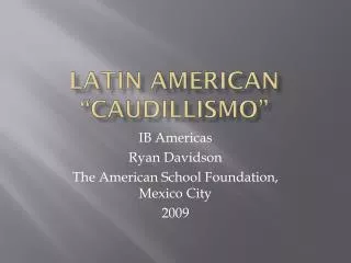 Latin American “ Caudillismo ”