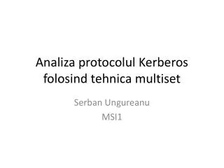 Analiza protocolul Kerberos folosind tehnica multiset