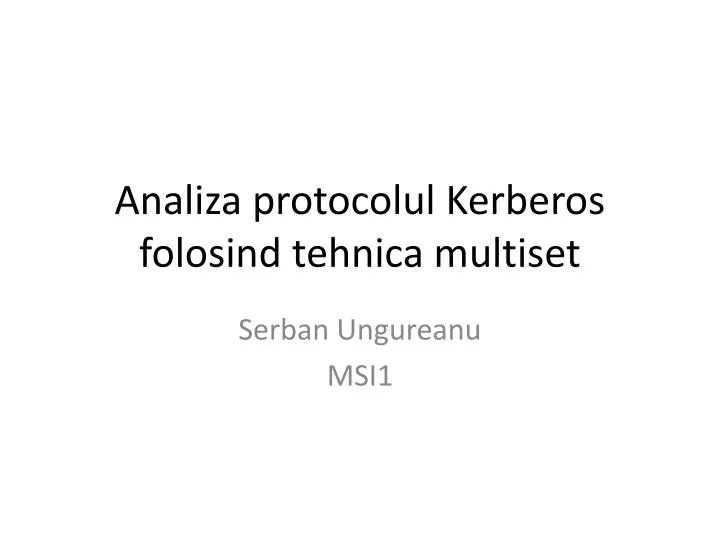 analiza protocolul kerberos folosind tehnica multiset