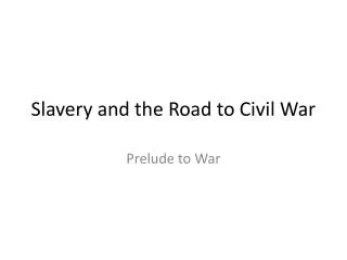 Slavery and the Road to Civil War