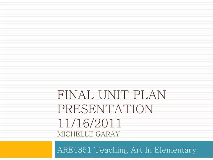 final unit plan presentation 11 16 2011 michelle garay