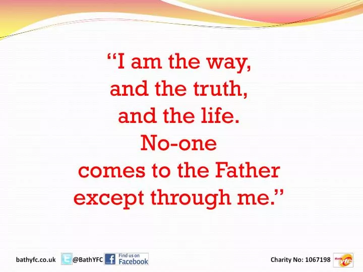 i am the way and the truth and the life no one comes to the father except through me