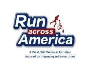 A West Side Wellness Initiative f ocused on improving mile-run times