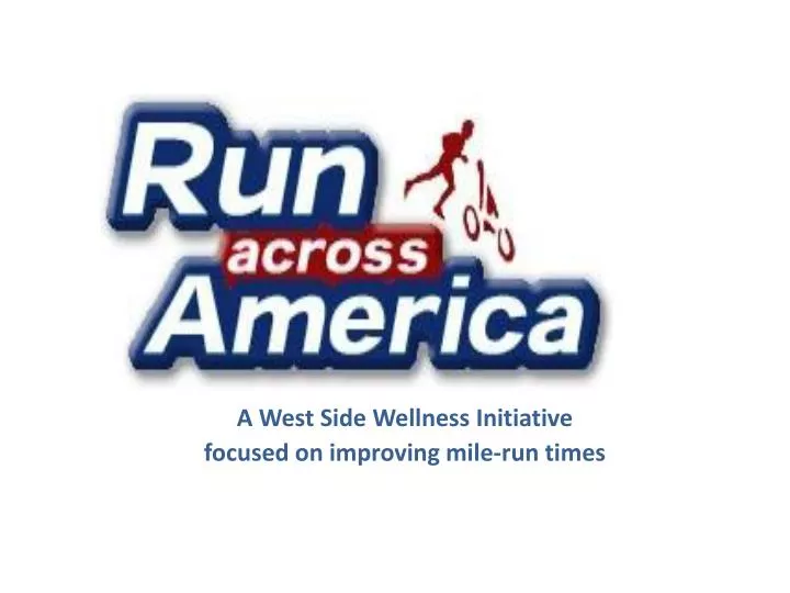 a west side wellness initiative f ocused on improving mile run times