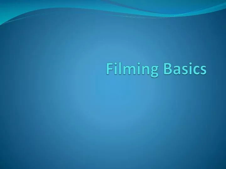 filming basics