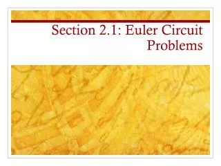 Section 2.1 : Euler Circuit Problems