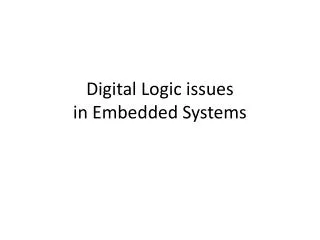 Digital Logic issues in Embedded Systems