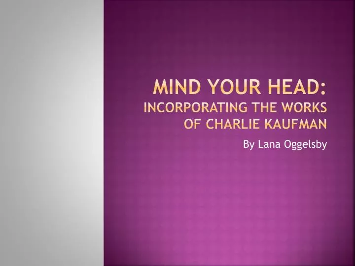 mind your head incorporating the works of charlie kaufman