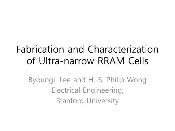 fabrication and characterization of ultra narrow rram cells