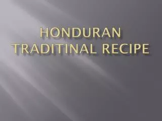 HONDURAN TRADITINAL RECIPE