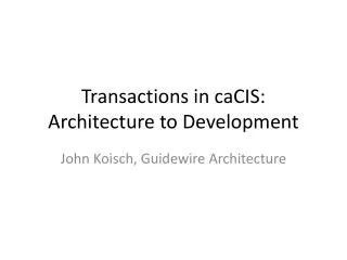 Transactions in caCIS: Architecture to Development