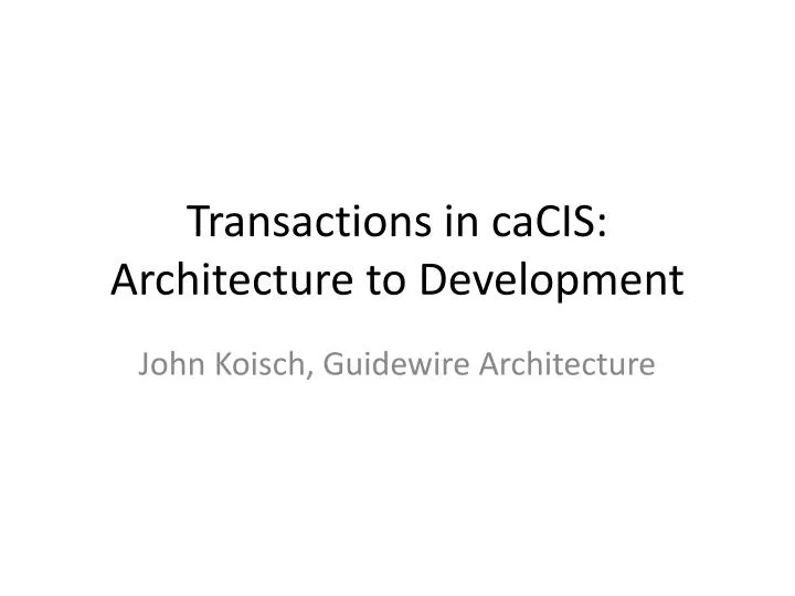 transactions in cacis architecture to development