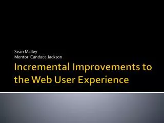Incremental Improvements to the Web User Experience