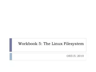 Workbook 5: The Linux Filesystem