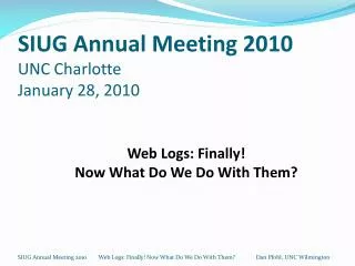 SIUG Annual Meeting 2010 UNC Charlotte January 28, 2010