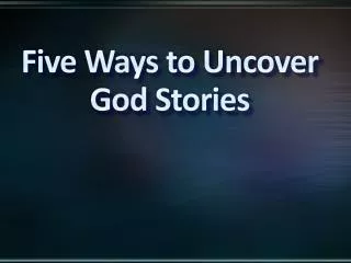 Five Ways to Uncover God Stories
