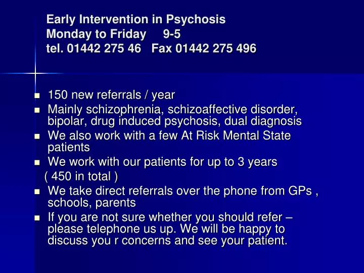 early intervention in psychosis monday to friday 9 5 tel 01442 275 46 fax 01442 275 496