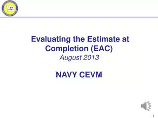 Evaluating the Estimate at Completion (EAC) August 2013 NAVY CEVM
