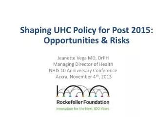 Shaping UHC Policy for Post 2015: Opportunities &amp; Risks