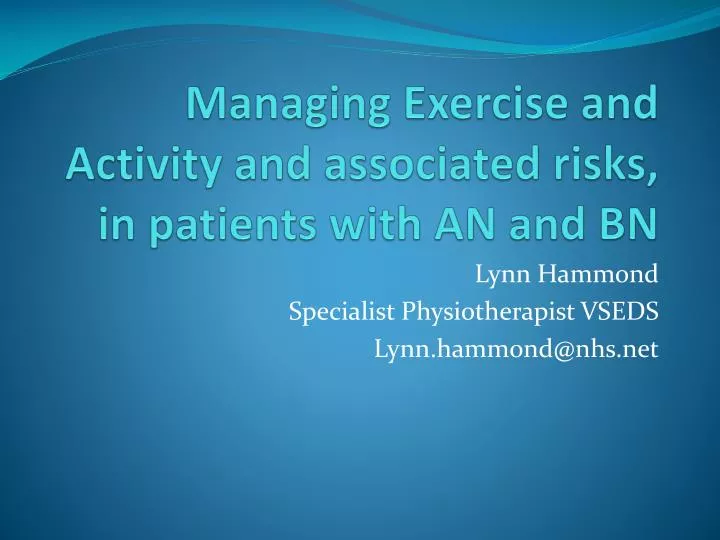 managing exercise and activity and associated risks in patients with an and bn