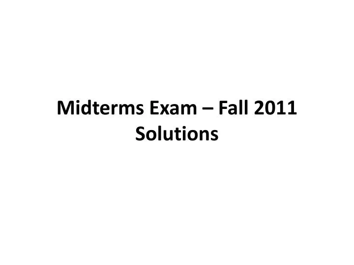 midterms exam fall 2011 solutions