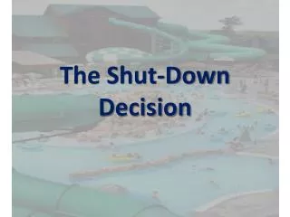 The Shut-Down Decision