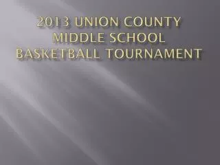2013 Union County Middle School Basketball Tournament