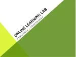 ONLINE LEARNING LAB - slide 1