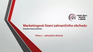 Marketingové řízení zahraničního obchodu Katedra řízení podniku