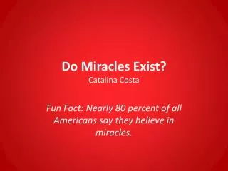 Do Miracles Exist? Catalina Costa